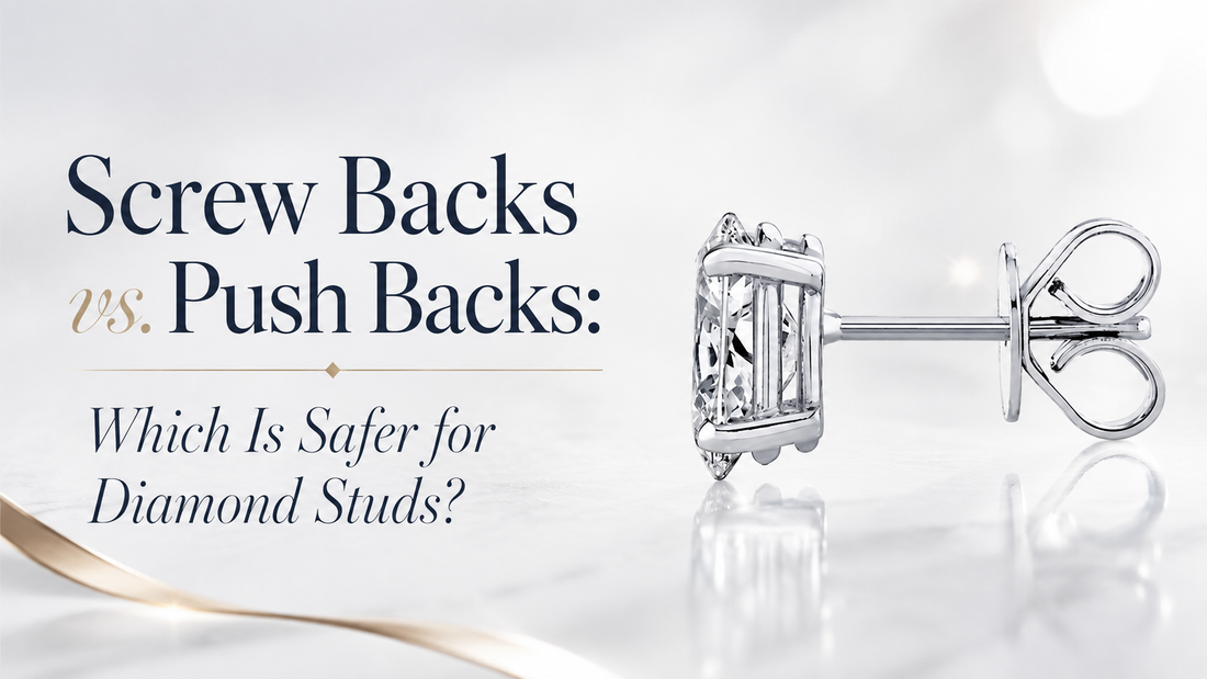 Screw Backs vs. Push Backs: Which Is Safer for Diamond Studs?